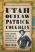 Utah Outlaw Patrick Coughlin: The Crime Spree of a Forgotten Desperado by Brian Craig