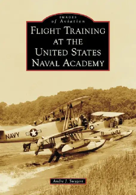 Flight Training at the United States Naval Academy by Andre J. Swygert