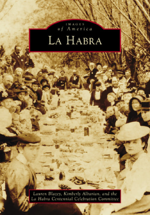 La Habra by Lauren Blazey, Kimberly Albarian, La Habra Centennial Celebration Committe