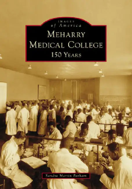 Meharry Medical College: 150 Years by Parham, Sandra Martin