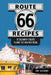 Route 66 Recipes: A Culinary Cruise Along the Mother Road by Amy Bizzarri