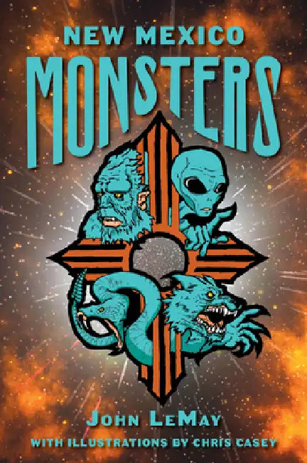 New Mexico Monsters by John Lemay, Chris Casey