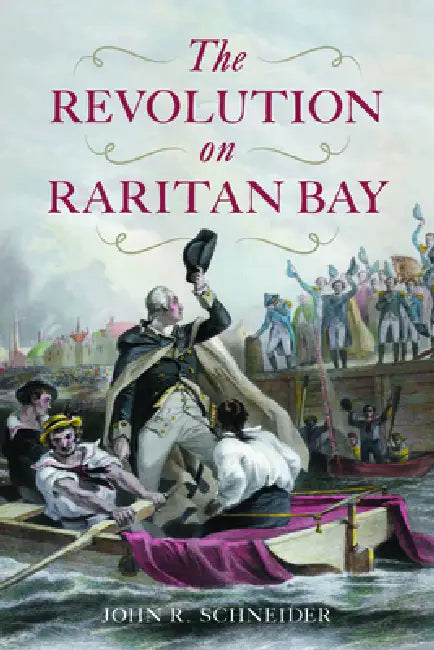 The Revolution on Raritan Bay by John R. Schneider