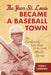 The Year St. Louis Became a Baseball Town: The Cardinals, Babe Ruth, and the 1926 World Series by Terry Lemons
