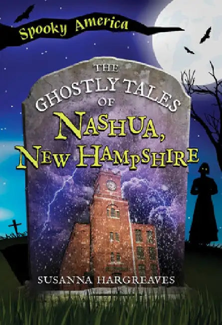 The Ghostly Tales of Nashua, New Hampshire by Susanna Hargreaves