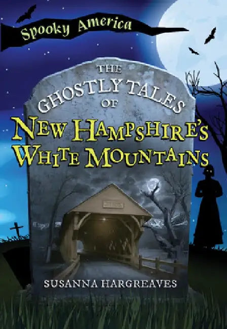 The Ghostly Tales of New Hampshire's White Mountains by Susanna