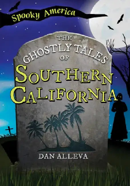 The Ghostly Tales of Southern California by Dan Alleva