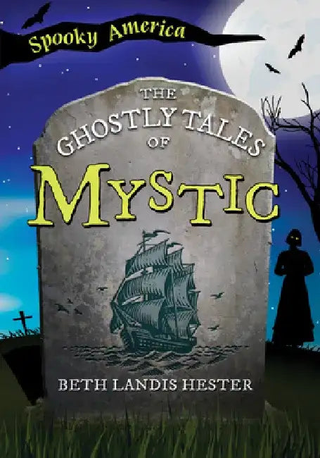 The Ghostly Tales of Mystic by Beth Hester
