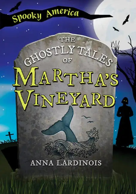 The Ghostly Tales of Martha's Vineyard by Anna Lardinois
