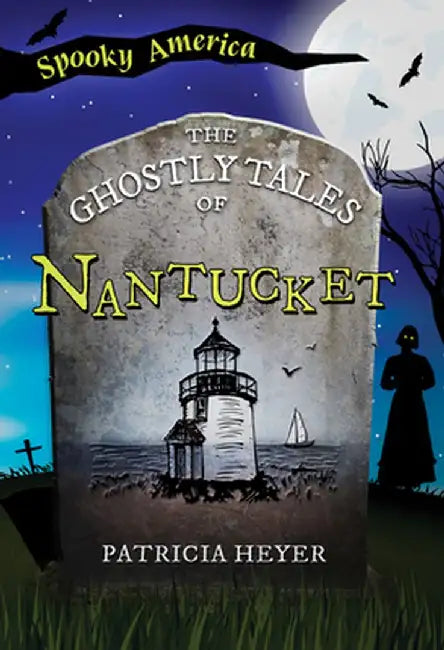 The Ghostly Tales of Nantucket by Patricia Heyer