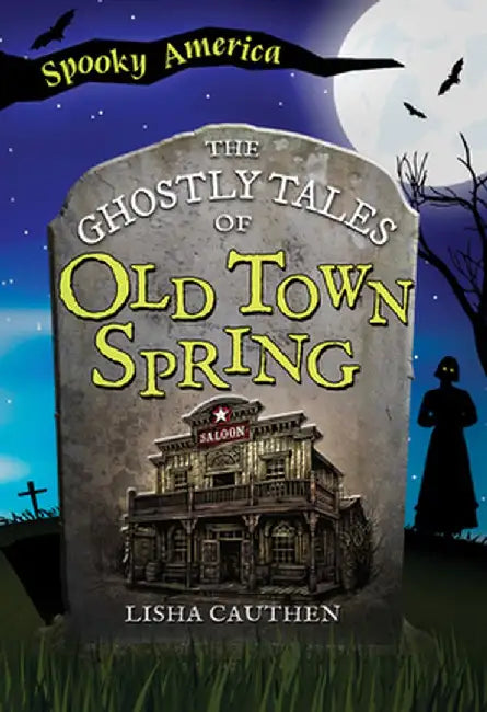 The Ghostly Tales of Old Town Spring by Lisha Cauthen