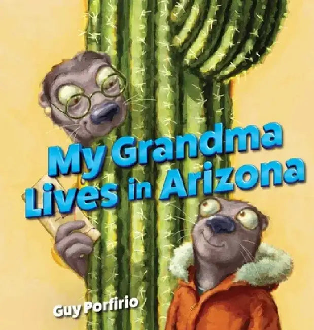My Grandma Lives in Arizona by Guy Porfirio