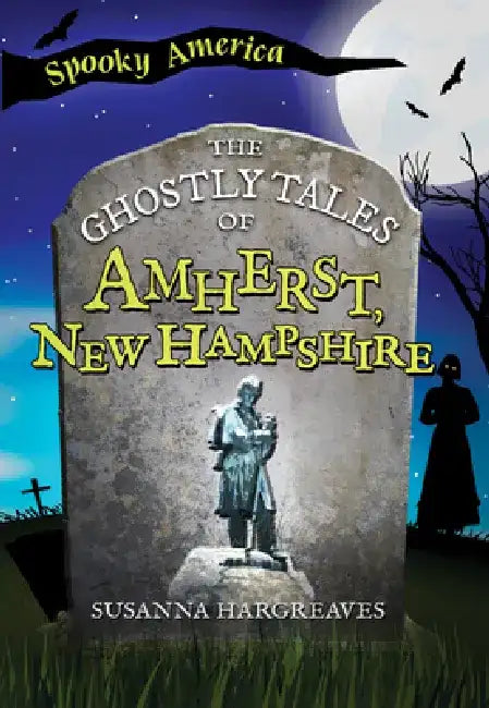 The Ghostly Tales of Amherst, New Hampshire by Susanna