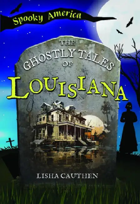 The Ghostly Tales of Louisiana by Lisha Cauthen