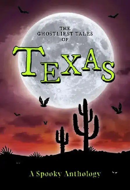 The Ghostliest Tales of Texas: A Spooky Anthology by Arcadia Children's Books