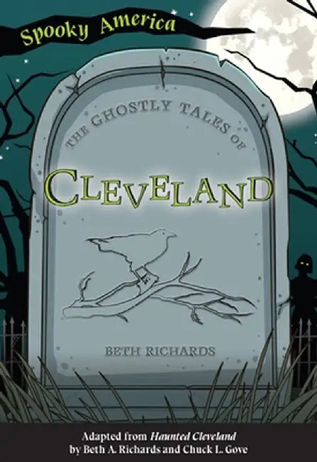 The Ghostly Tales of Cleveland by Beth A. Richards