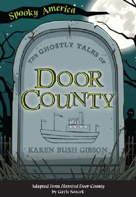 The Ghostly Tales of Door County by Karen Gibson