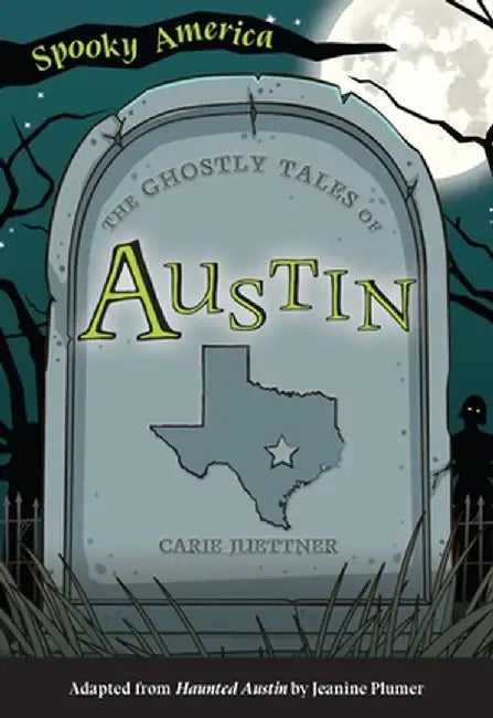 The Ghostly Tales of Austin by Carie Juettner