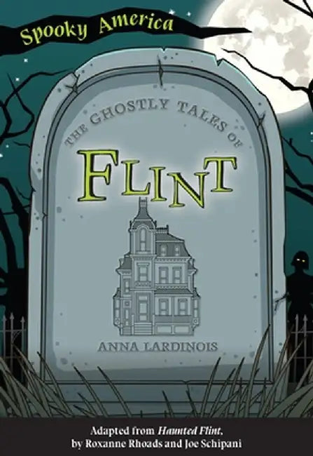 The Ghostly Tales of Flint by Anna Lardinois