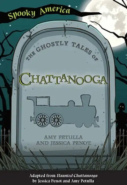 The Ghostly Tales of Chattanooga by Jessica Penot