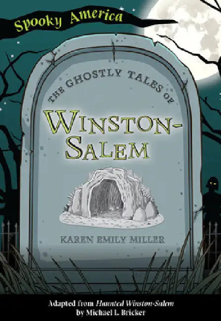 The Ghostly Tales of Winston-Salem by Miller, Karen Emily