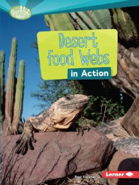 Desert Food Webs in Action by Paul Fleisher