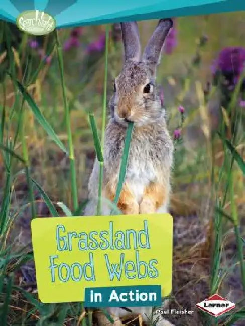 Grassland Food Webs in Action by Paul Fleisher