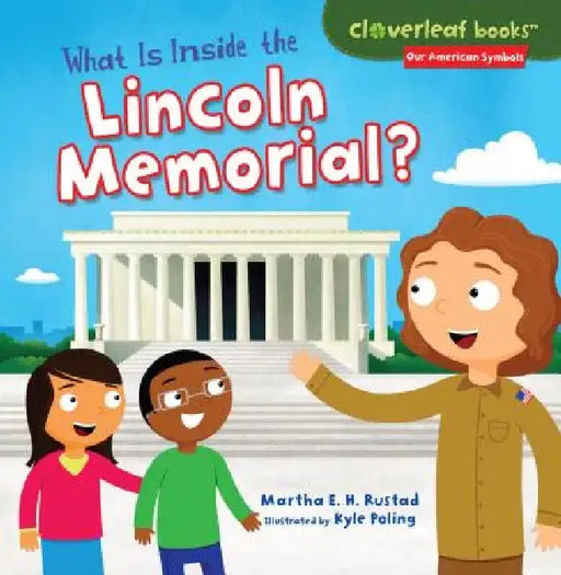 What Is Inside the Lincoln Memorial? by Martha E. H. Rustad