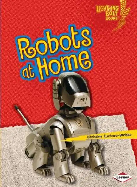 Robots at Home by Christine Zuchora-Walske