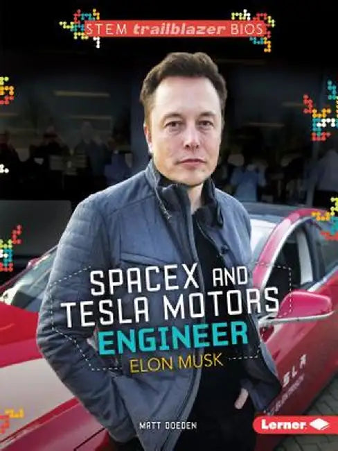 Spacex and Tesla Motors Engineer Elon Musk by Matt Doeden