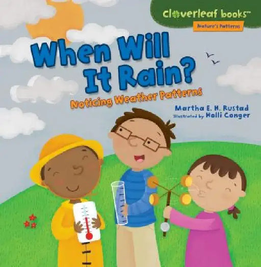 When Will It Rain?: Noticing Weather Patterns by Martha E. H. Rustad