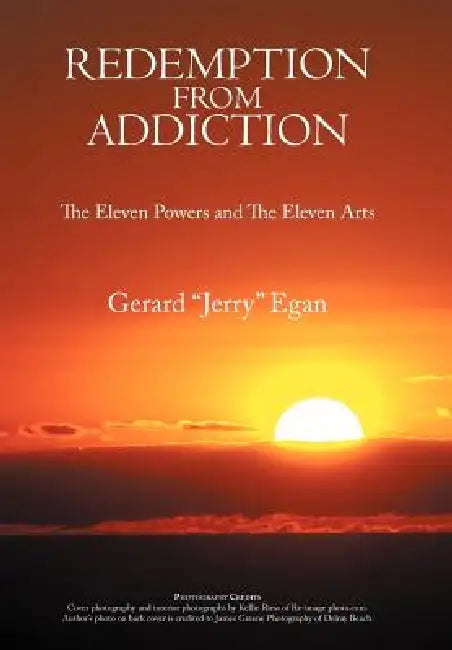 Redemption from Addiction: The Eleven Powers and the Eleven Arts by Gerard Jerry Egan