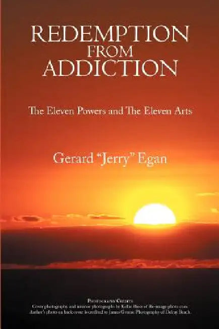 Redemption from Addiction: The Eleven Powers and the Eleven Arts by Gerard Jerry Egan