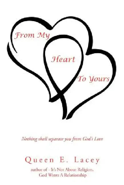 From My Heart to Yours: Nothing Shall Separate You from God's Love by Queen E. Lacey