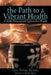 The Path to a Vibrant Health: A Multi-Dimensional Approach to Health by Joseph Raynauld Raymond
