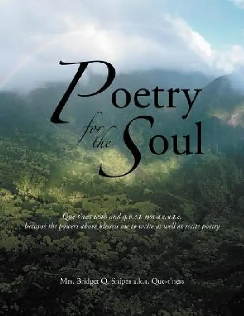 Poetry For The Soul by Bridget Q. Snipes