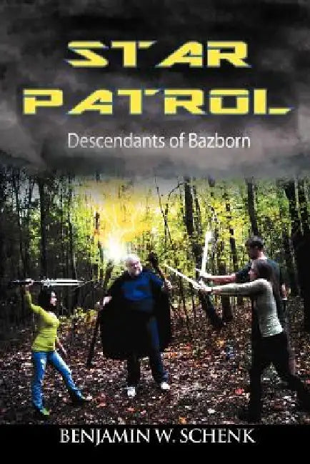 The Star Patrol: Descendants of Bazborn by Benjamin W. Schenk