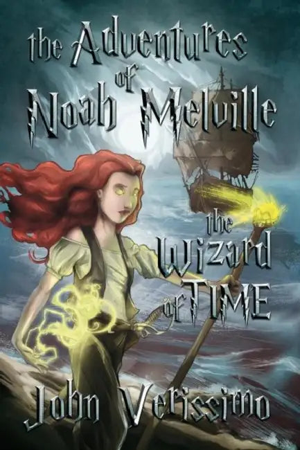 The Adventures of Noah Melville: The Wizard of Time by John Verissimo