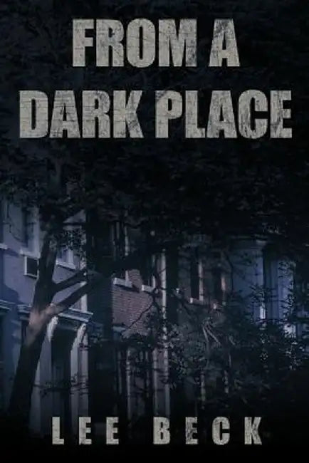 From a Dark Place by Lee Beck