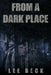 From a Dark Place by Lee Beck