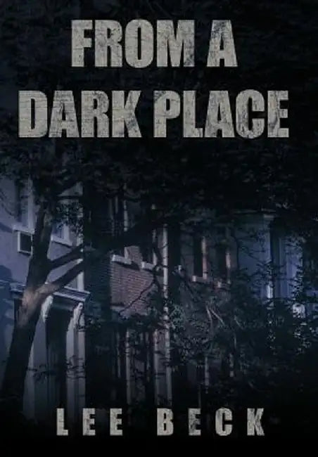 From a Dark Place by Lee Beck