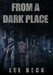 From a Dark Place by Lee Beck