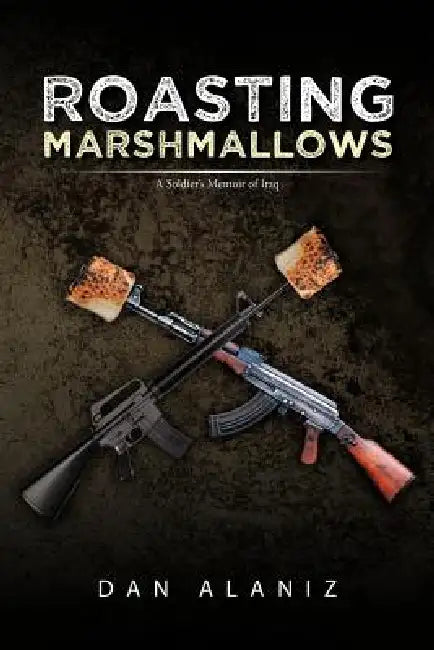 Roasting Marshmallows: Finding Identity Within the New Iraqi Army and Information Perspectives by Dan Alaniz