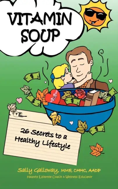 Vitamin Soup: 26 Secrets to a Healthy Lifestyle by Sally Galloway