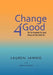 Change4good: The Ten Essentials for Food, Fitness and the Good Life by Lauren Jawno, Fran Schumer