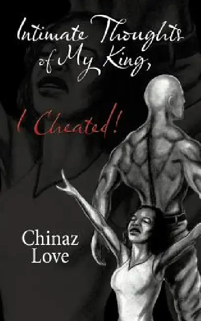 Intimate Thoughts of My King, I Cheated! by Chinaz Love