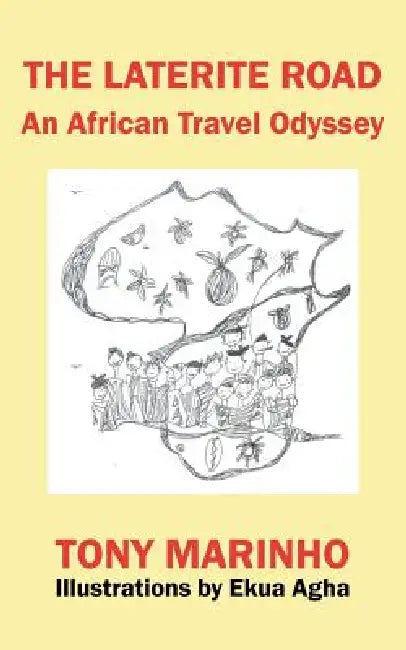 The Laterite Road: An African Travel Odyssey by Tony Marinho