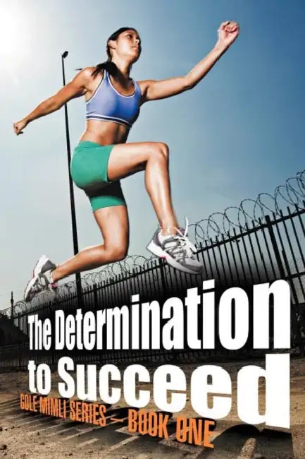 The Determination to Succeed: Gole MIMLI Series - Book One by Kwaku Boateng