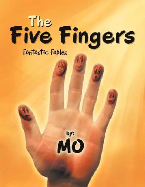 The Five Fingers: Fantastic Fables by Mo