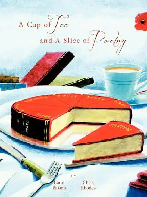 A Cup of Tea and a Slice of Poetry by Carol Paxton, Chris Rhodes